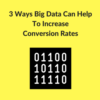 Big Data Can Help To Increase Conversion Rates
