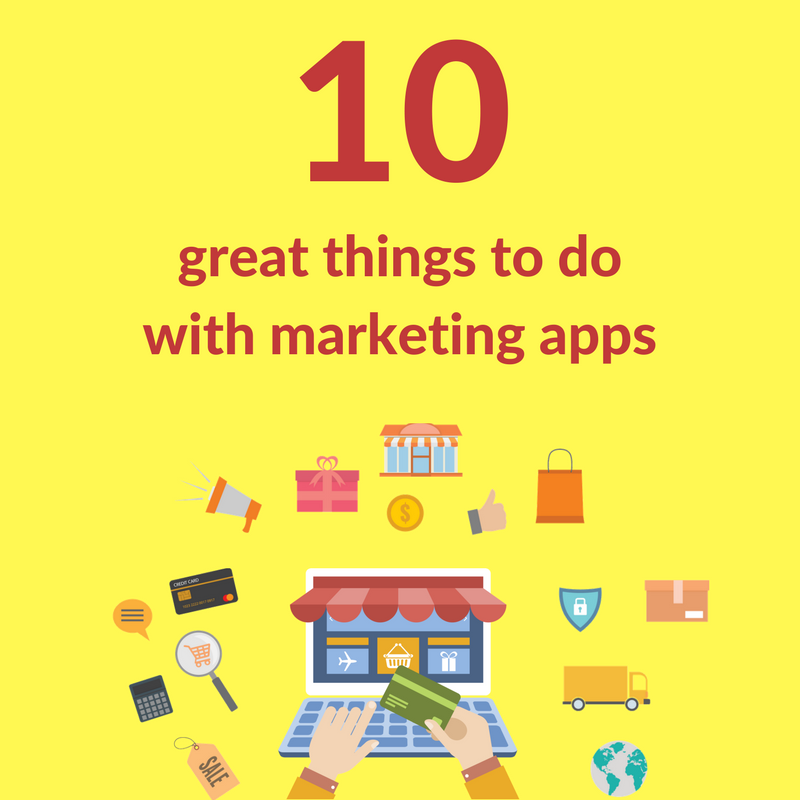 10 great things to do with marketing apps