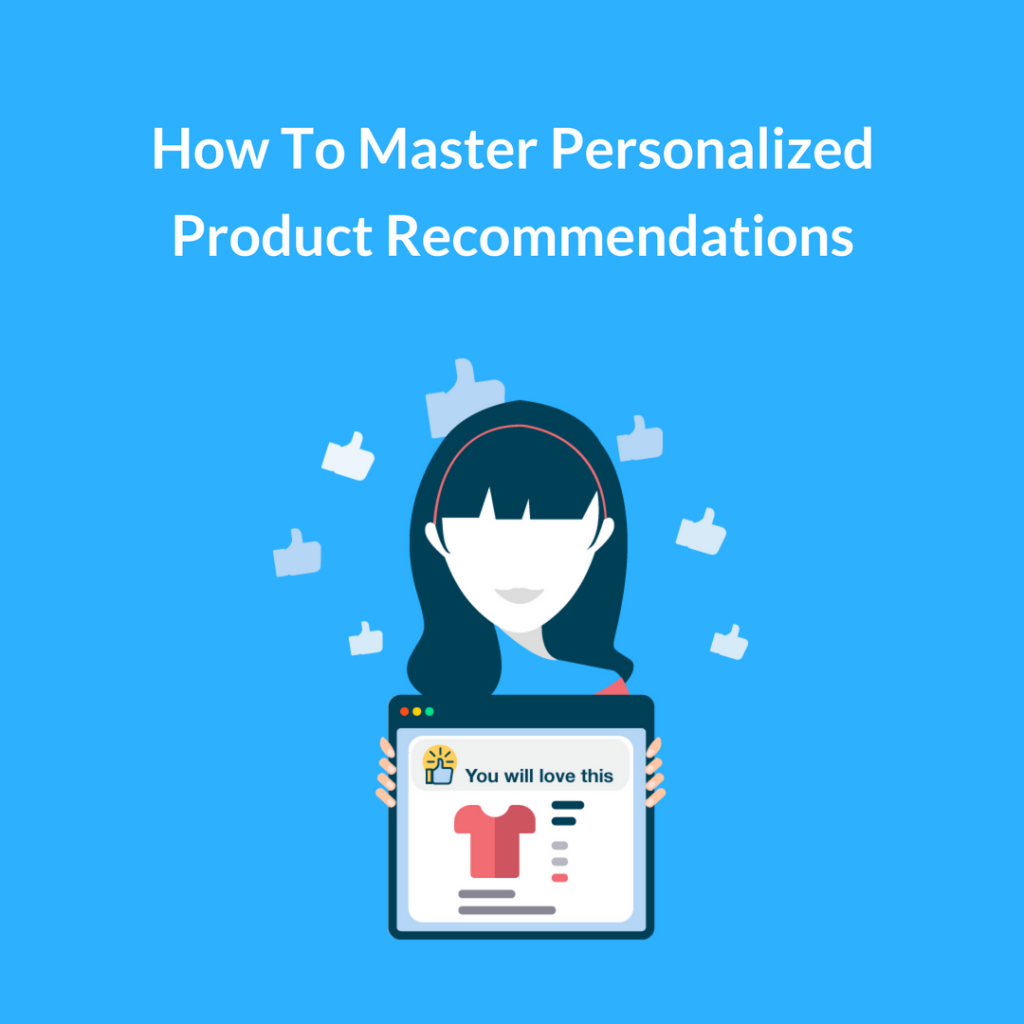 The Science Of Product Recommendations In E-Commerce: Boosting Sales With Personalized Suggestions