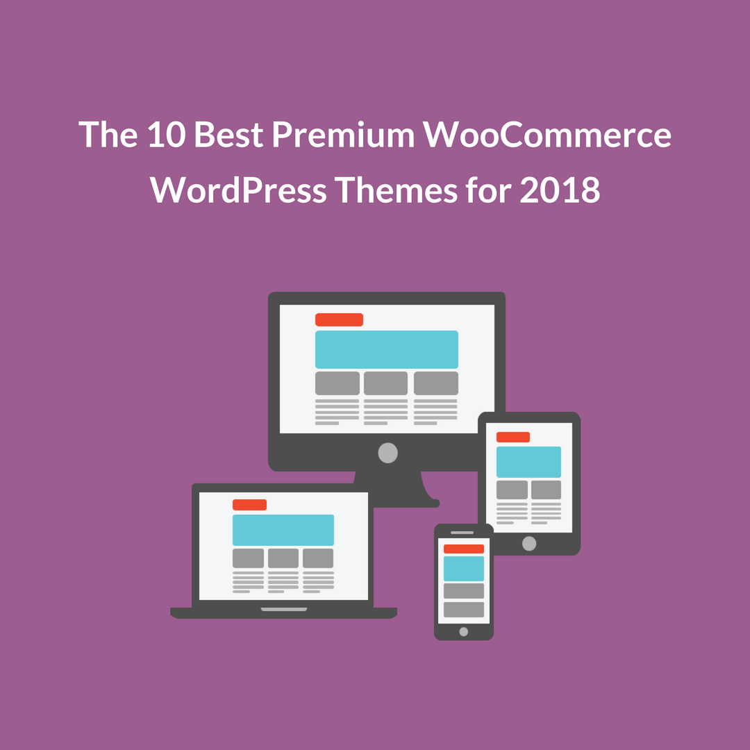 Let’s have a look at our take of some of the most feature-rich WooCommerce WordPress Themes ideal for your eCommerce store in 2018.