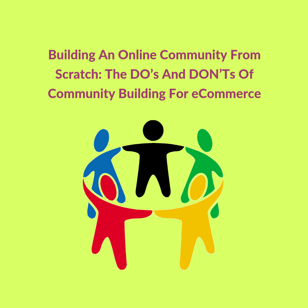 Building an online community from scratch may be tough at the very beginning but a digital community will surely bring in returns once it grows.