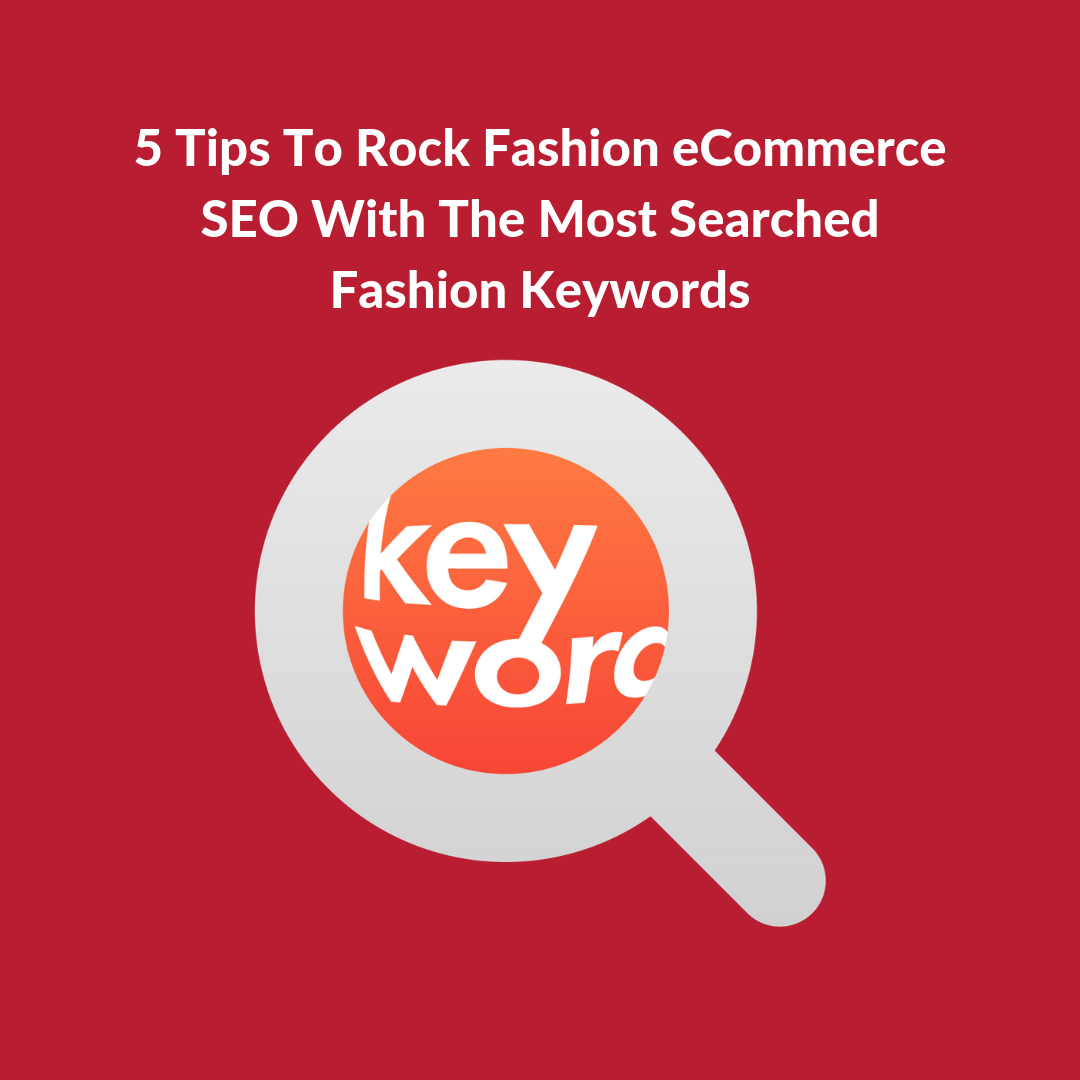 Most Searched Fashion Keywords That Rock Fashion Ecommerce Seo