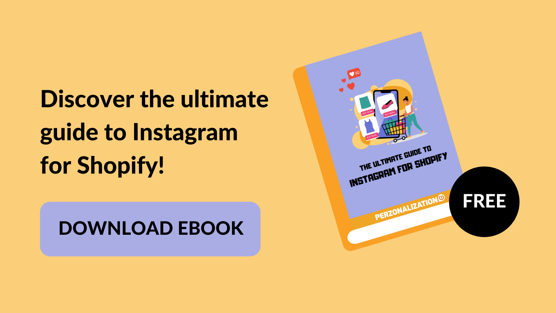 Instagram for Shopify will eventually benefit your eCommerce store as it enables you to sell more effectively on both the channels. Discover more in this free eBook!