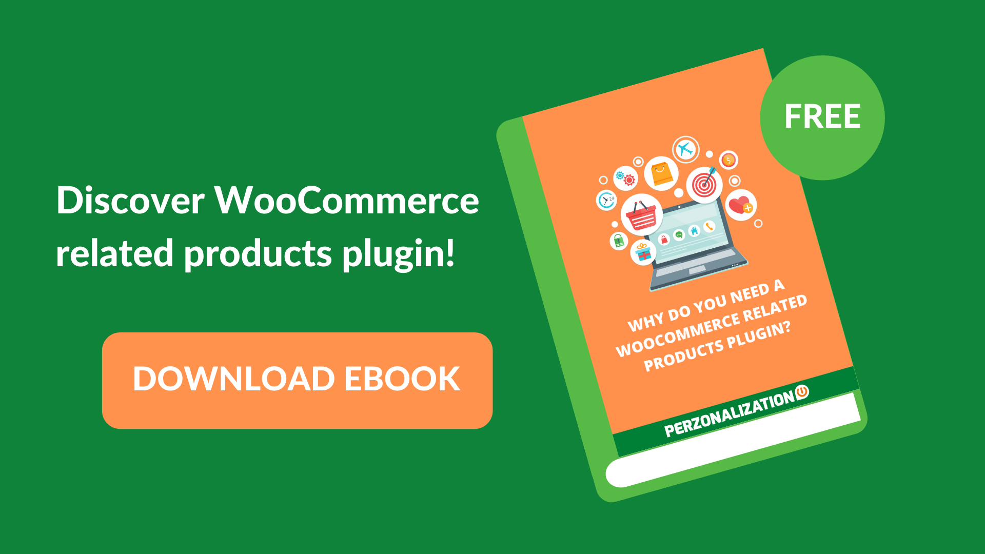 Perzonalization WooCommerce Related Products Plugin Free Download, Easy Integration, Free Trial for 14 days. Personalized Recommendations to Boost Sales. All in this free ebook