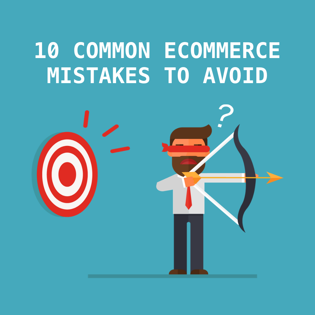 As long as you avoid these top ten common eCommerce mistakes we have listed in this article, you will surely prosper in the eCommerce business.