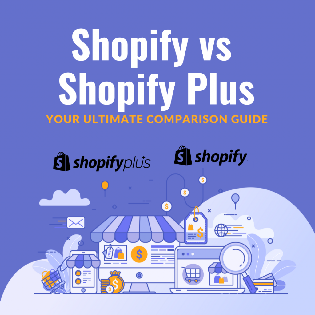 Shopify Vs Shopify Plus Your Ultimate Comparison Guide For 2022